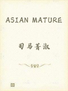 ASIAN MATURE